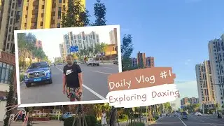 We are exploring the beautiful Daxing district in Beijing | 我们正在探索北京美丽的大兴区 | BMG vlogs (part 1)