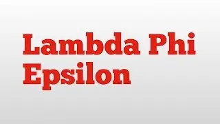 Lambda Phi Epsilon meaning and pronunciation