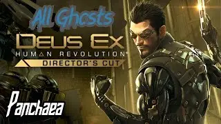 Deus Ex: Human Revolution - Director's Cut - Panchaea (All Ghosts) !!!