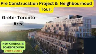 Tour! Pre-Construction Condos in Scarborough, Greater Toronto Area ,Ontario| Tabish Khan Real Estate