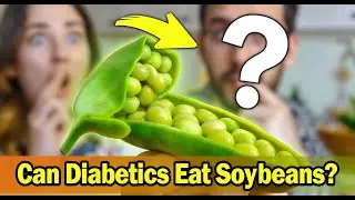 Can Diabetics Eat Soybeans? Nutritional Guide