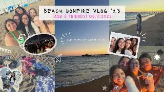 2023 BEACH BONFIRE VLOG *ੈ✩‧₊˚〰𓇼