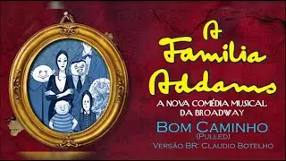 04 Bom Caminho (Pulled) - A Família Addams Musical Brasil 2012