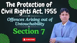 Offences arising out of untouchability | Section 7 | Protection of Civil Rights Act, 1955 Lecture 6.