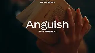 Playlist l Deep Afrobeat [Anguish]