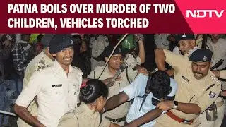 Patna Protest | Patna Boils Over Murder Of Two Children, Vehicles Torched
