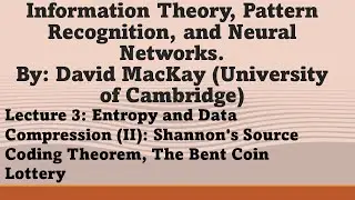 Lecture 3: Entropy and Data Compression (II): Shannon's Source Coding Theorem, The Bent Coin Lottery