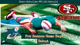 Game Day: Miami vs San Francisco Preseason Week 1 Retro Rebuilds Franchise Rebuild on NFL 2k5
