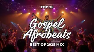 AFRO GOSPEL PLAYLIST 2025