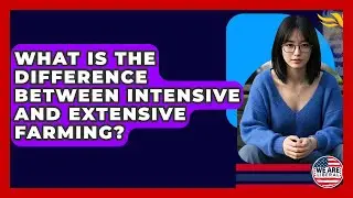 What Is The Difference Between Intensive And Extensive Farming? - We Are Liberal