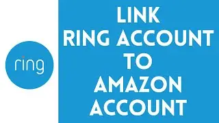 How To Link Ring Account To Amazon Account | Connect Ring Camera To Amazon (Full Guide)