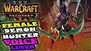 Warcraft Reforged FEMALE DEMON HUNTER VOICE LINES