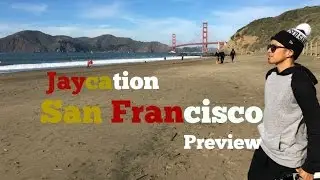 Bay Area Travel Guide Preview | Jaycation San Francisco Vlog
