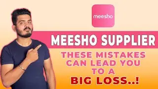 How you can Avoid the Losses on Meesho | Meesho Supplier Mistakes | How to Do Business On Messho..?