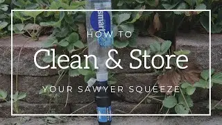 How to Clean and Store your Sawyer Squeeze.