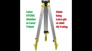Leica GTS103 Aluminium Laser Statief - Ch&acirc;n m&aacute;y to&agrave;n đạc m&aacute;y thủy b&igrave;nh Leica GTS103 ch&iacute;nh h&atilde;ng