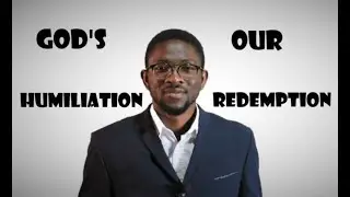 God's Humiliation Our Redemption Part 3