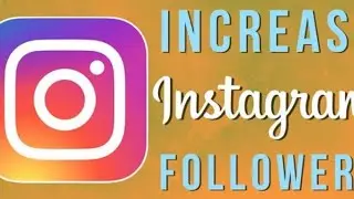 How to Increase Instagram Follower, like, Comment