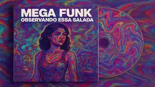 MEGA FUNK OBSERVANDO ESSA SALADA {DJ GODRI SC}