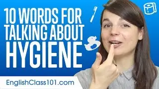 10 Words for Talking About Hygiene
