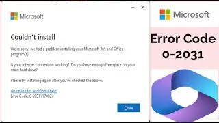 how to fix couldn't install Microsoft office 2024 error code 0-2031