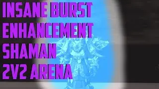 INSANE BURST - 7.3 Enhancement Shaman 2v2 Arena PvP - WoW Legion