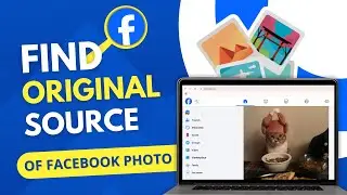 How to Find the Original Source of a Facebook Photo