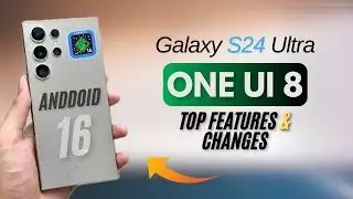 Galaxy S24 Ultra: OneUi 8. Главные новые изменения и функции!