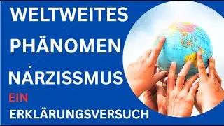 PHÄNOMENAL - Narzissmus ist weltweit vertreten! Ein Erklärungsversuch, warum das so ist..