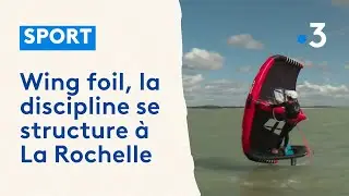 Wing foil, la discipline se structure &agrave; La Rochelle