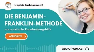 PLG-Podcast 110: Die Benjamin-Franklin-Methode als praktische Entscheidungshilfe