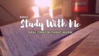 Real Time Bible Study With me//58 Minutes//Without Music