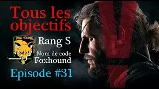[MGS V: TPP] EP#31 : Sahelanthropus - Rang S/Foxhound/Tous les objectifs
