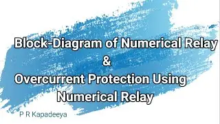 Chap 12 Part 1 Block Diagram and Overcurrent Protection using Numerical Relay