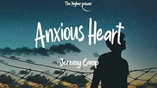 1 Hour |  Jeremy Camp - Anxious Heart (Lyrics)