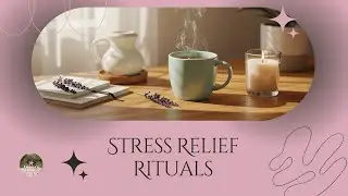 Simple Stress Relief Rituals 🌸 | Holistic Practices for Everyday Calm