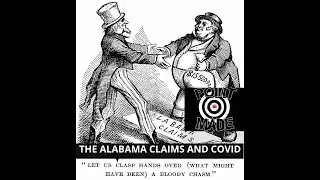A HISTORY LESSON:The ALABAMA CLAIMS & a roadmap for holding CHINA RESPONSIBLE FOR THE COVID PANDEMIC
