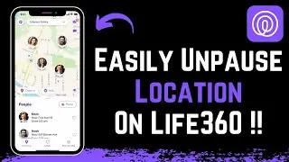 Life360: How to Unpause Location !