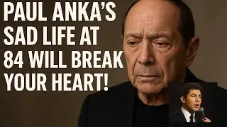 Paul Anka&rsquo;s Sad Life at 84 Will Break Your Heart!