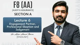 ACCA F8 (AA) Orientation | Lecture 6 Engagement Partner, Professional Skeptism & Judgement | English
