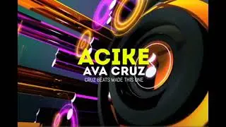 Acike - Ava Cruz (Official Mastered Audio)