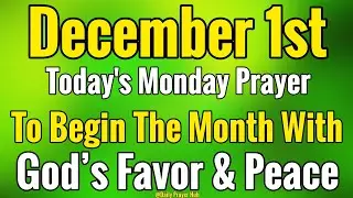 1st December Prayer To Begin the Month With God&rsquo;s Favor & Peace | Monday, December 1, 2025
