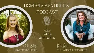 7. Life Off Grid with Katie Bryant of The Caterpillar Project