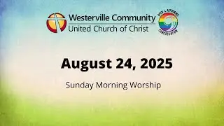 August 24, 2025 | Sunday Worship @ WCUCC