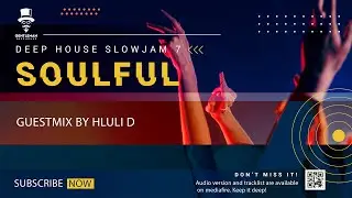 Deep House Slow Jam 2021 &bull; April &bull; Soulful House &bull; Guest Mix By Hluli D