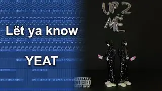 How L&euml;t ya know by Yeat was made (FL Studio remake)