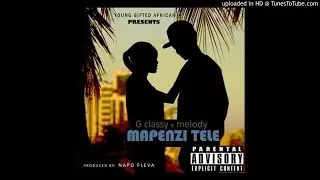 G Classy Ft. Melody Jahleh__Mapenzi Tele {Official Music Audio}