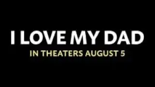 I LOVE MY DAD - Trailer (2022)
