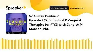 Episode 805: Individual & Conjoint Therapies for PTSD with Candice M. Monson, PhD