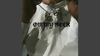 On My Neck (feat. Offtharip & 2EZZY)